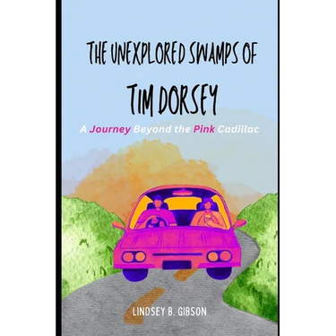 The Unexplored Swamps of Tim Dorsey: A Journey Beyond the Pink Cadillac
