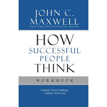 How Successful People Think: Change Your Thinking, Change Your Life