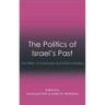 The Politics of Israel's Past: The Bible, Archaeology and Nation-Building