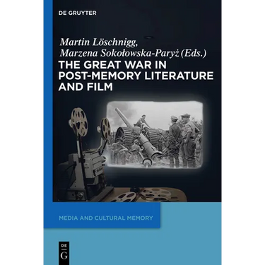 The Great War in Post-Memory Literature and Film