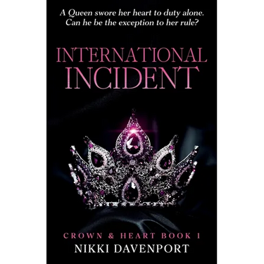 International Incident: Crown & Heart Book 1