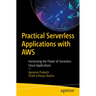 Practical Serverless Applications with AWS: Harnessing the Power of Serverless Cloud Applications