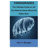 Tardigrades: The Ultimate Guide on All You Need to Know About the Water Bear