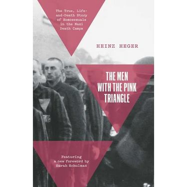 The Men with the Pink Triangle: The True, Life-And-Death Story of Homosexuals in the Nazi Death Camps