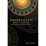 Ensoulment: Discover Your Soul's DNA, Experience the Soul of The World