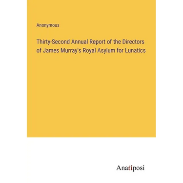 Thirty-Second Annual Report of the Directors of James Murray's Royal Asylum for Lunatics