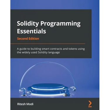 Solidity Programming Essentials - Second Edition: A guide to building smart contracts and tokens using the widely used Solidity language