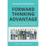 Forward Thinking Advantage: Go from an Old School Manager to a Modern Business Master