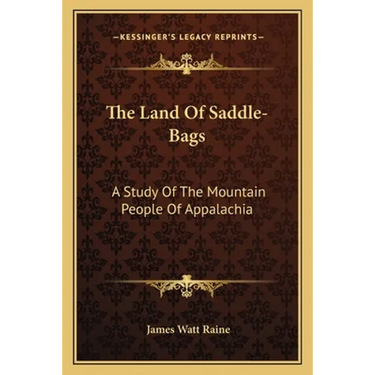 The Land Of Saddle-Bags: A Study Of The Mountain People Of Appalachia