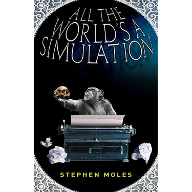 All the World's a Simulation