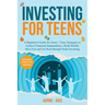 Investing for Teens: A Beginner's Guide for Teens: 7 Easy Strategies to Achieve Financial Independence, Build Wealth, Have Fun and Get Rich