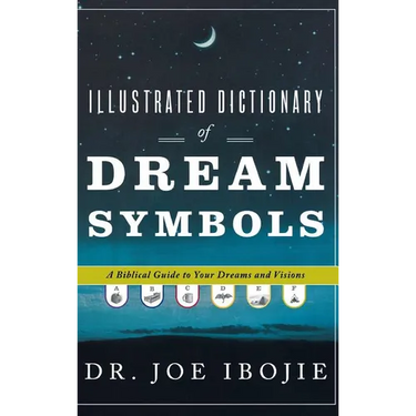 Illustrated Dictionary of Dream Symbols: A Biblical Guide to Your Dreams and Visions