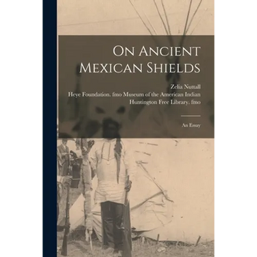 On Ancient Mexican Shields: an Essay