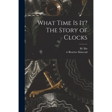 What Time is It? The Story of Clocks
