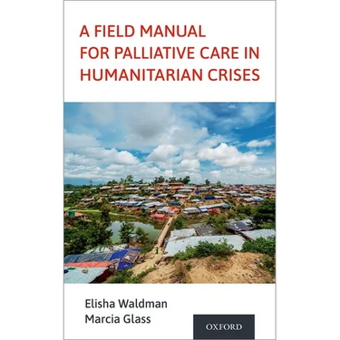 A Field Manual for Palliative Care in Humanitarian Crises
