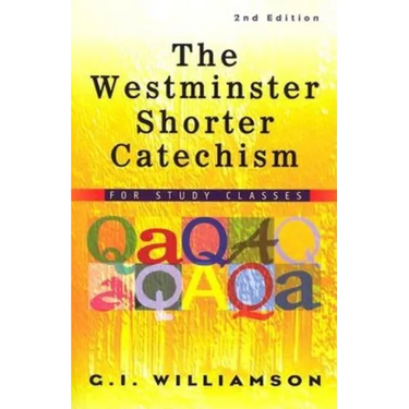 The Westminster Shorter Catechism: For Study Classes