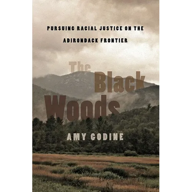 The Black Woods: Pursuing Racial Justice on the Adirondack Frontier