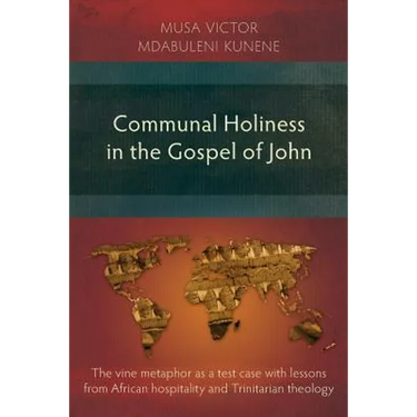 Communal Holiness in the Gospel of John: The Vine Metaphor as a Test Case with Lessons from African Hospitality and Trinitarian Theology