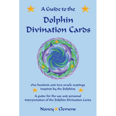 A Guide to the Dolphin Divination Cards: One Hundred and Two Oracle Readings Inspired by the Dolphins