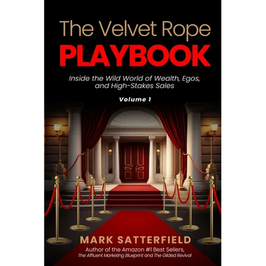 The Velvet Rope Playbook: Inside the Wild World of Wealth, Egos, and High-Stakes Sales