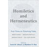Homiletics and Hermeneutics: Four Views on Preaching Today