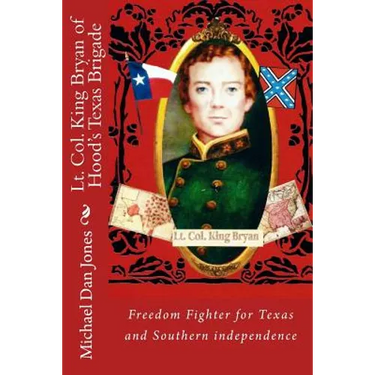 Lt. Col. King Bryan of Hood's Texas Brigade