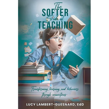 The Softer Side of Teaching: Transforming learning and behavior through connections