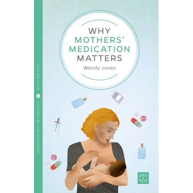 Why Mothers' Medication Matters