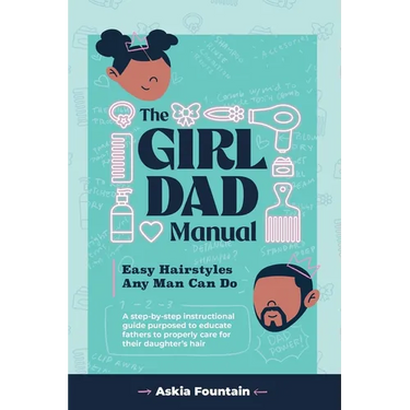The Girl Dad Manual: Easy Hairstyles that any man can do!