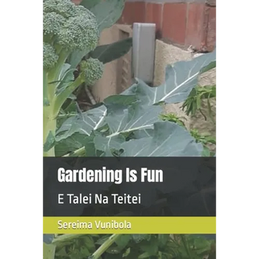 Gardening Is Fun: E Talei Na Teitei