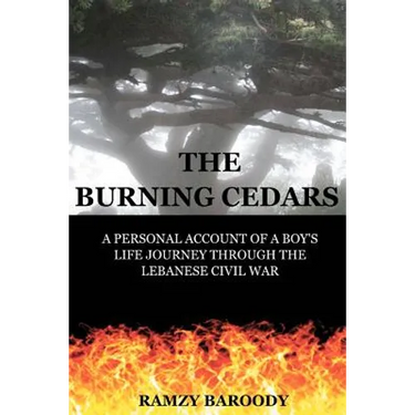 The Burning Cedars: A Personal Account of a Boy's Life Journey Through The Lebanese Civil War