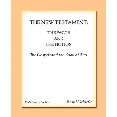 The New Testament: The Facts and The Fiction