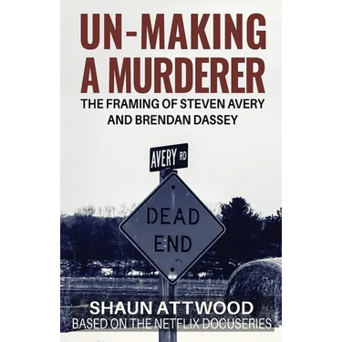 Un-Making a Murderer: The Framing of Steven Avery and Brendan Dassey