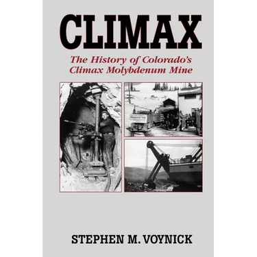 Climax: The History of Colorado's Climax Molybdenum Mine--Mountain Press Pub Co.