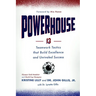 Powerhouse: 13 Teamwork Tactics That Build Excellence and Unrivaled Success
