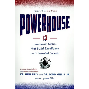 Powerhouse: 13 Teamwork Tactics That Build Excellence and Unrivaled Success