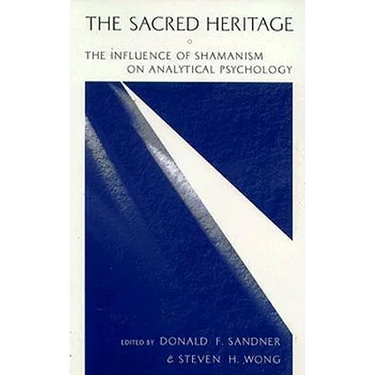 The Sacred Heritage: The Influence of Shamanism on Analytical Psychology