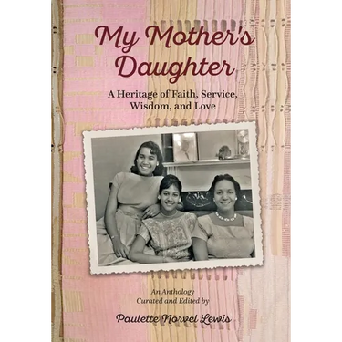 My Mother's Daughter: A Heritage of Faith, Service, Wisdom, and Love