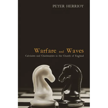 Warfare and Waves: Calvinists and Charismatics in the Church of England