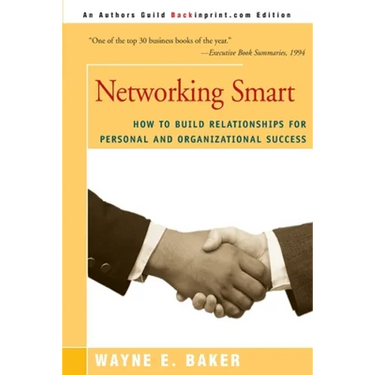 Networking Smart: How to Build Relationships for Personal and Organizational Success