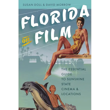 Florida on Film: The Essential Guide to Sunshine State Cinema & Locations
