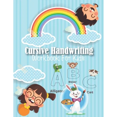 Cursive Handwriting Workbook For Kids: My First Learn to Write Workbook, Workbook for Preschool, Kindergarten, and Kids Ages 3-5 Trace Letters: Alphab