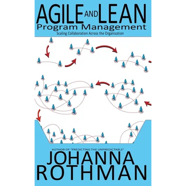 Agile and Lean Program Management: Scaling Collaboration Across the Organization