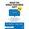 What Do Great Teachers Say?: Language All Teachers Can Use to Transform Student Behavior, Parent Relationships, and Classroom Culture 6-12
