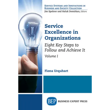 Service Excellence in Organizations, Volume I: Eight Key Steps to Follow and Achieve It