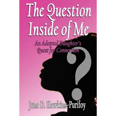 The Question Inside of Me: An Adopted Daughter's Quest for Connection
