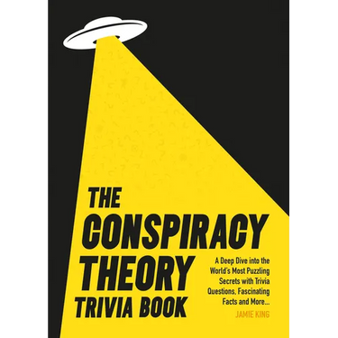 Conspiracy Theory Trivia Book: A Deep Dive Into the World's Most Puzzling Secrets with Trivia Questions, Fascinating Facts and More