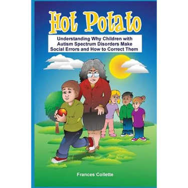 Hot Potato: Understanding Why Children with Autism Spectrum Disorders Make Social Errors and How to Correct Them