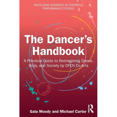The Dancer's Handbook: A Practical Guide to Reimagining Dance, Body, and Society by OFEN Co-Arts