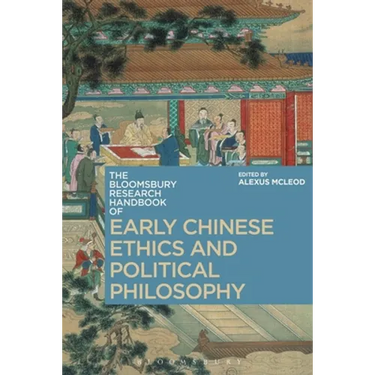 The Bloomsbury Research Handbook of Early Chinese Ethics and Political Philosophy